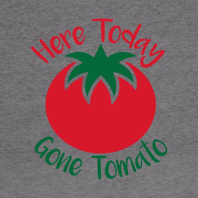 Here Today Gone Tomato by oddmatter